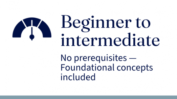 Beginner to intermediate, no prereq, foundaiton concepts included
