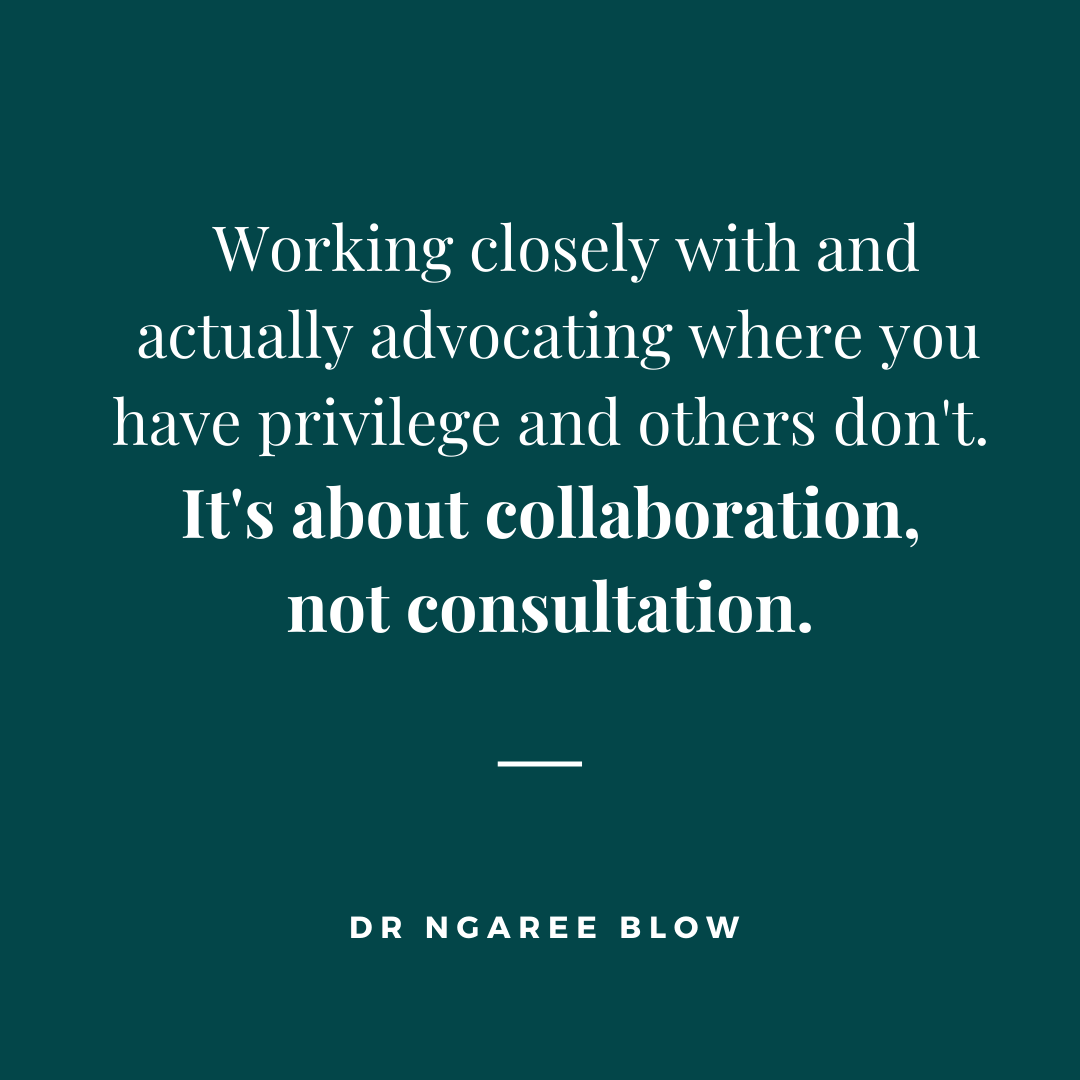 Ngaree Blow talks about the importance of collaboration, not consultation when advocating for others